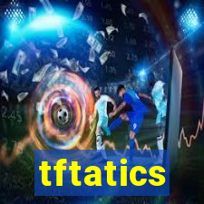 tftatics