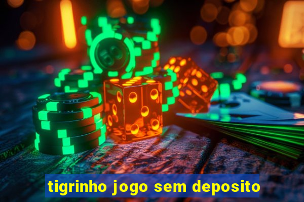 tigrinho jogo sem deposito