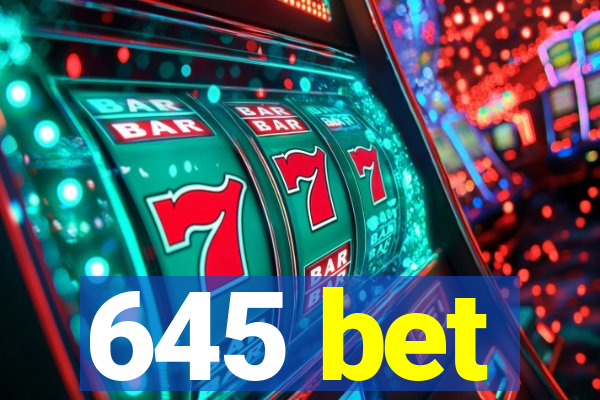 645 bet