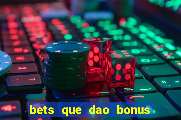 bets que dao bonus no cadastro sem deposito