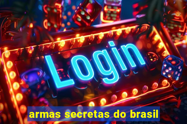 armas secretas do brasil