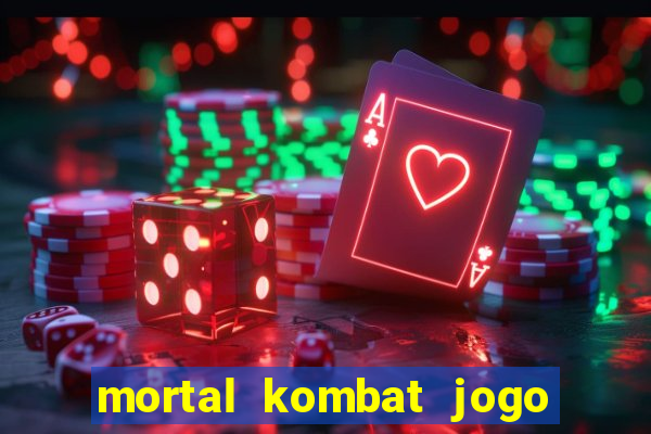 mortal kombat jogo de luta dinheiro infinito