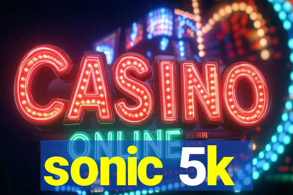 sonic 5k