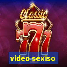 video sexiso