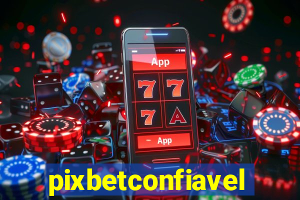 pixbetconfiavel