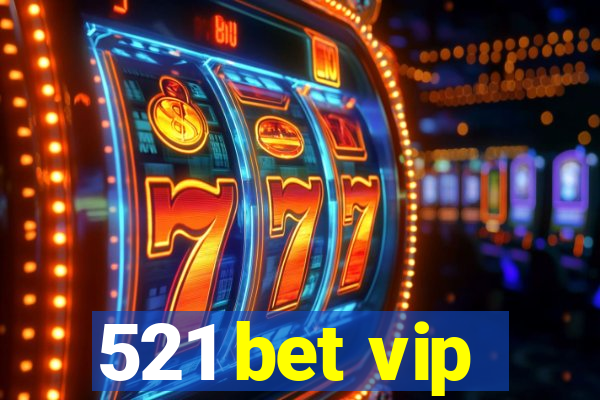 521 bet vip