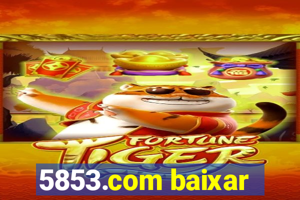 5853.com baixar