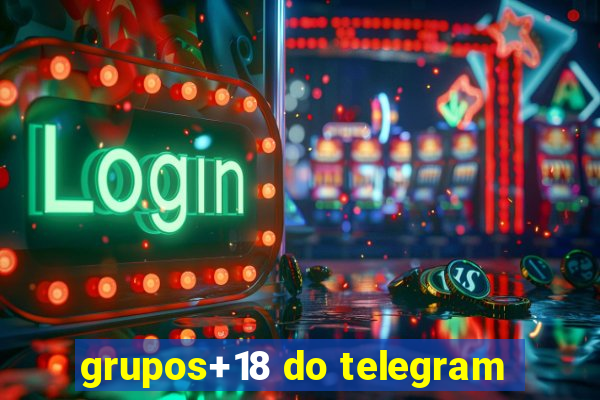 grupos+18 do telegram