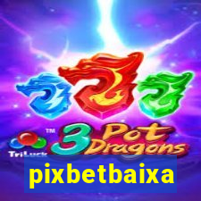 pixbetbaixa