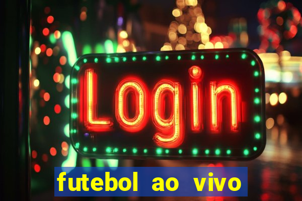 futebol ao vivo sem trava