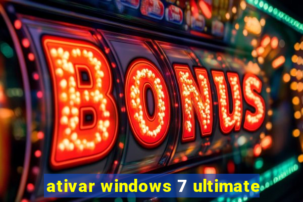 ativar windows 7 ultimate