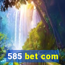 585 bet com