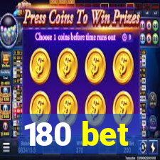 180 bet