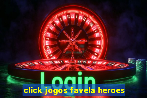 click jogos favela heroes