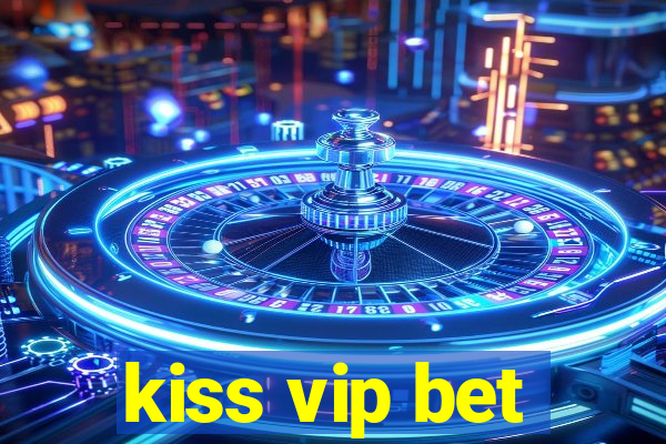 kiss vip bet