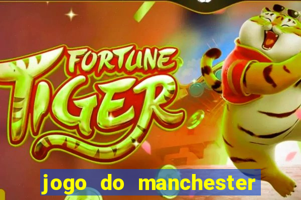 jogo do manchester united ao vivo futemax