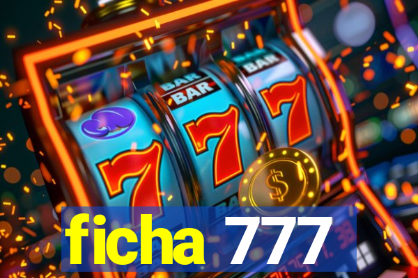 ficha 777