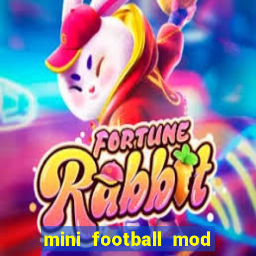 mini football mod apk (unlimited money and gems)