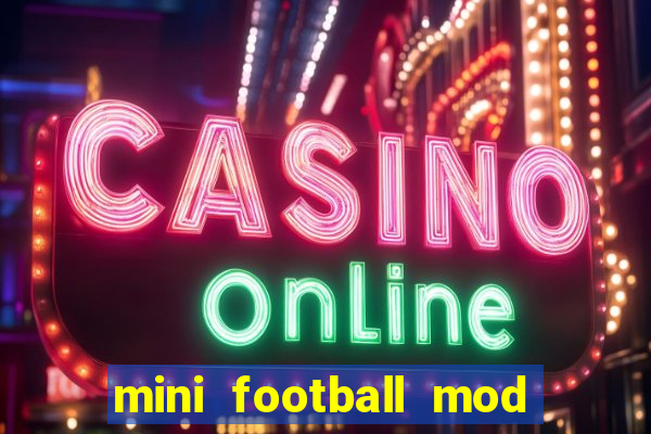 mini football mod apk (unlimited money and gems)