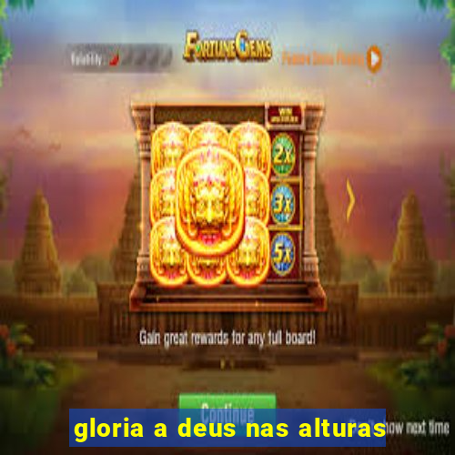 gloria a deus nas alturas