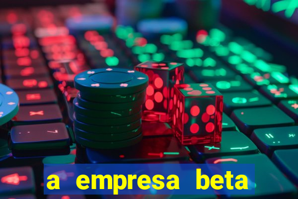 a empresa beta finalizou dezembro com 20 unidades