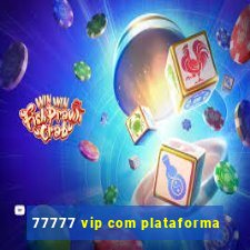 77777 vip com plataforma