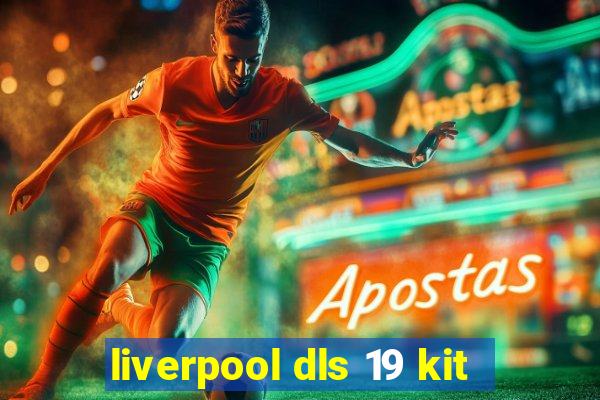 liverpool dls 19 kit