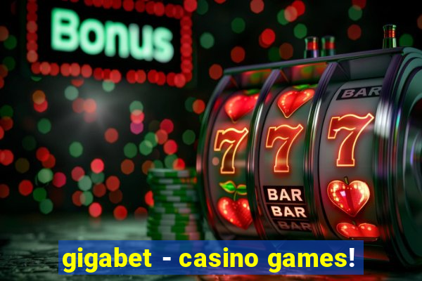 gigabet - casino games!