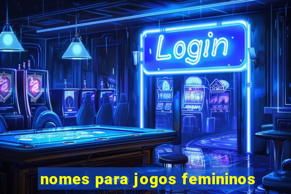 nomes para jogos femininos