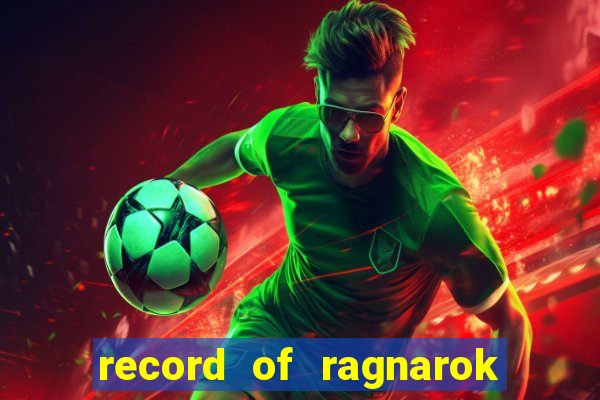 record of ragnarok 3 temporada online dublado