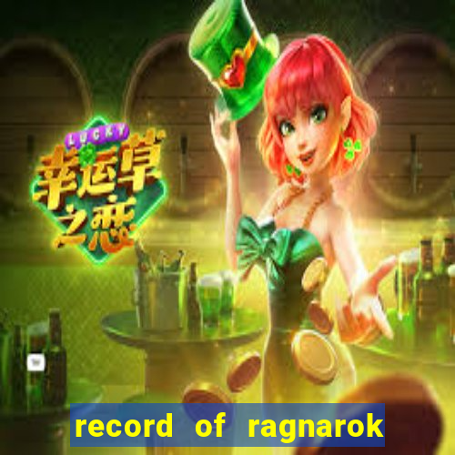 record of ragnarok 3 temporada online dublado