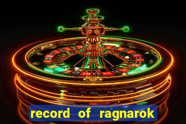 record of ragnarok 3 temporada online dublado