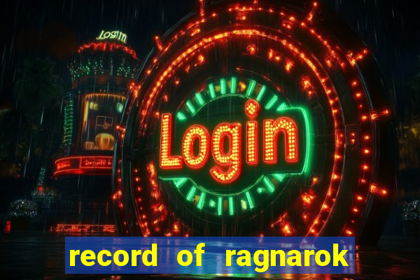 record of ragnarok 3 temporada online dublado