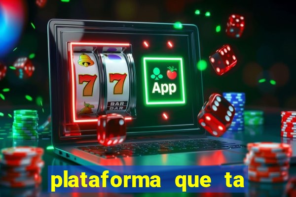 plataforma que ta pagando bem fortune tiger