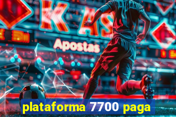 plataforma 7700 paga