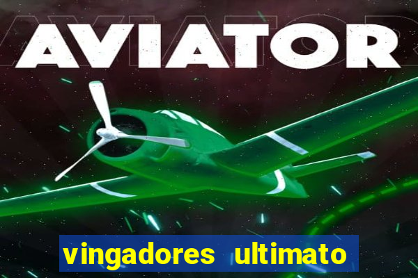 vingadores ultimato completo dublado gratis