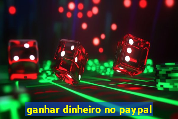 ganhar dinheiro no paypal