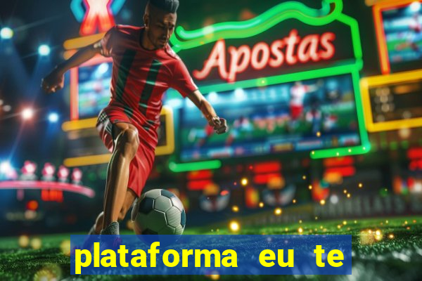 plataforma eu te amo pg