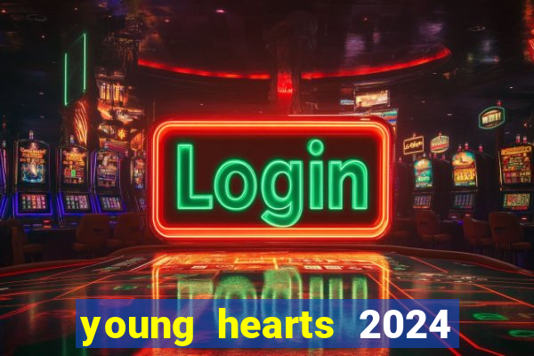 young hearts 2024 assistir online dublado