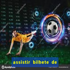 assistir bilhete de loteria filme dublado