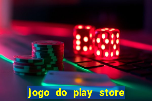 jogo do play store que ganha dinheiro de verdade