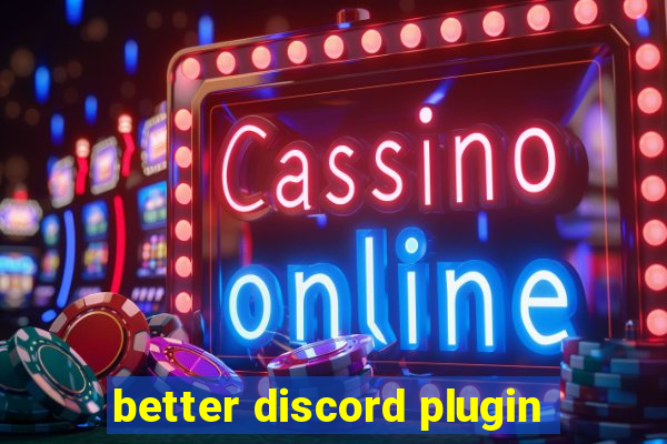 better discord plugin