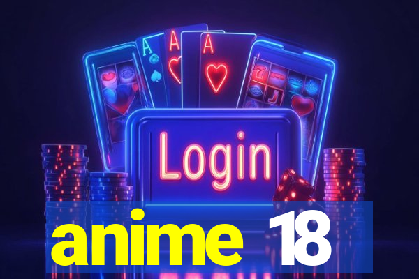 anime 18