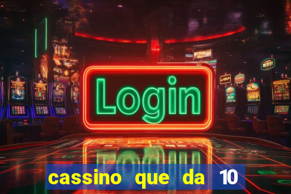 cassino que da 10 reais no cadastro