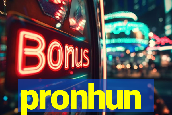 pronhun