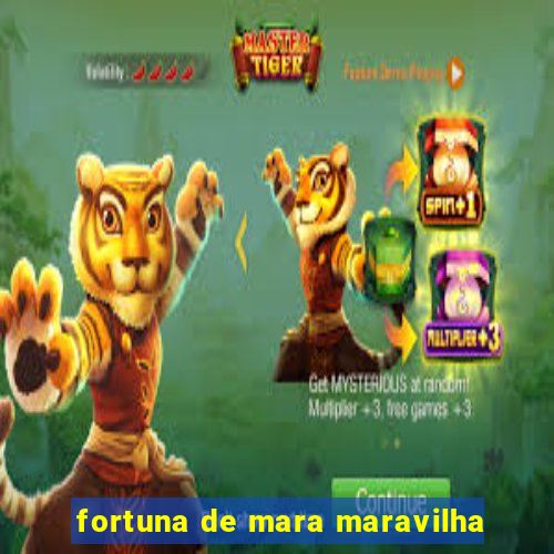 fortuna de mara maravilha