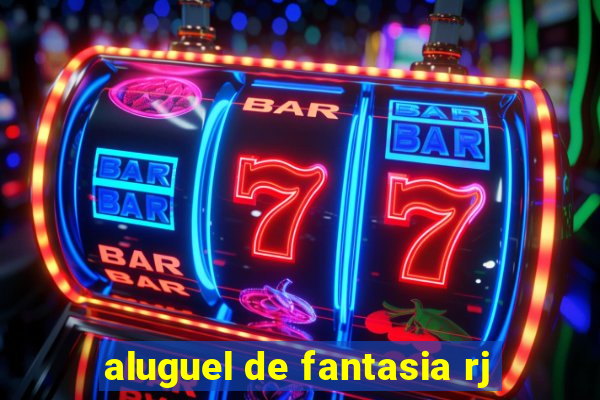 aluguel de fantasia rj
