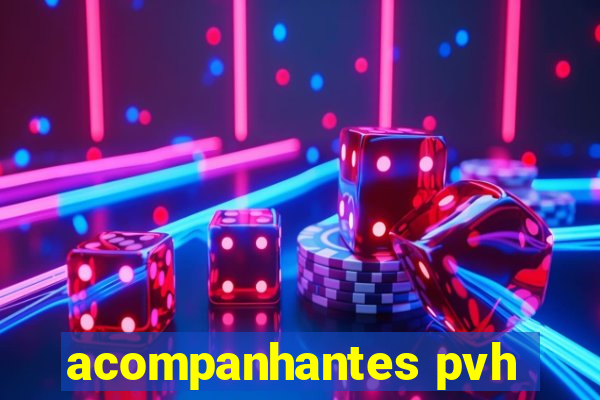 acompanhantes pvh