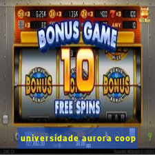 universidade aurora coop