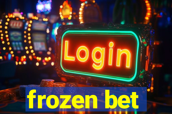 frozen bet